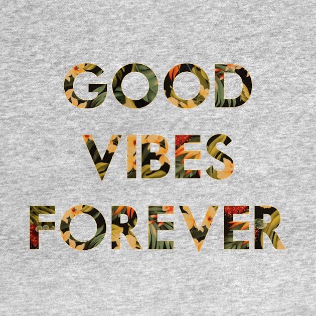 Good Vibes Forever by Woah_Jonny